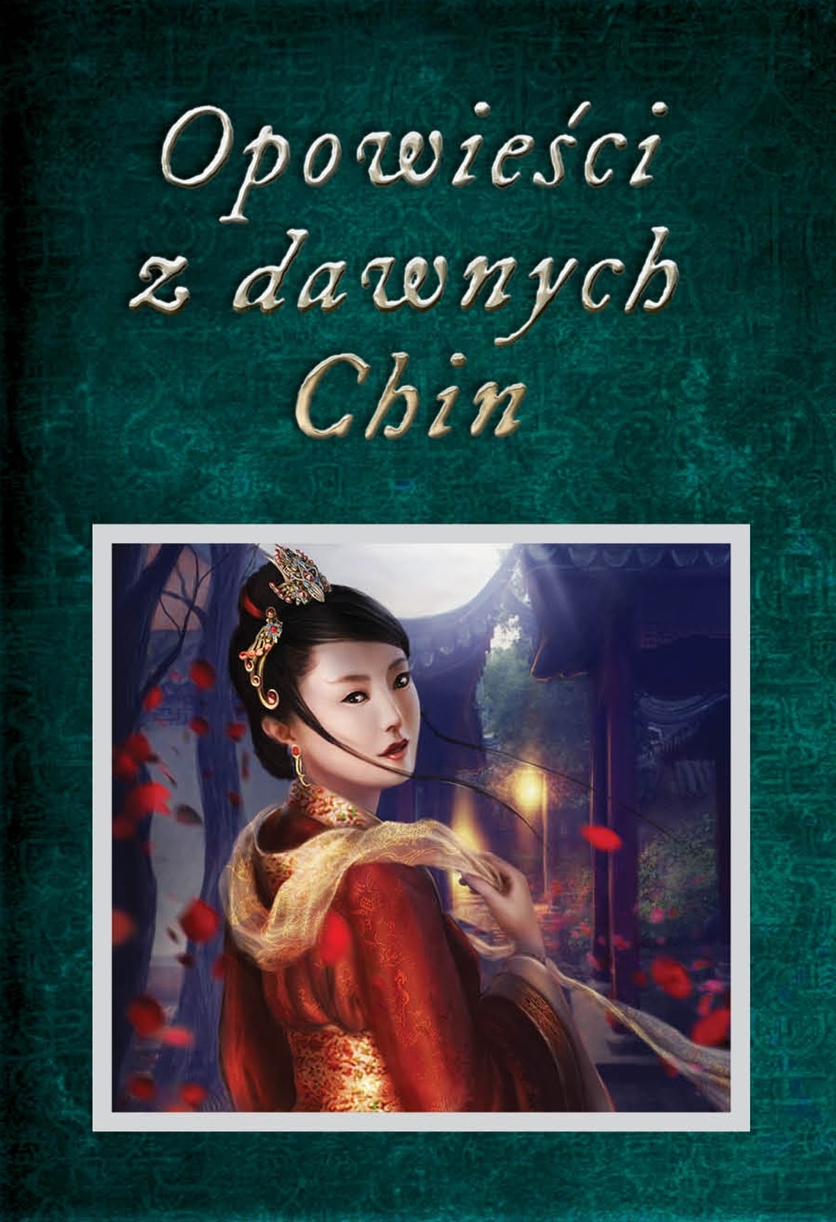  || Opowieści z dawnych Chin || Chińskie legendy, mity, opowiastki dydaktyczne i anegdoty historyczne