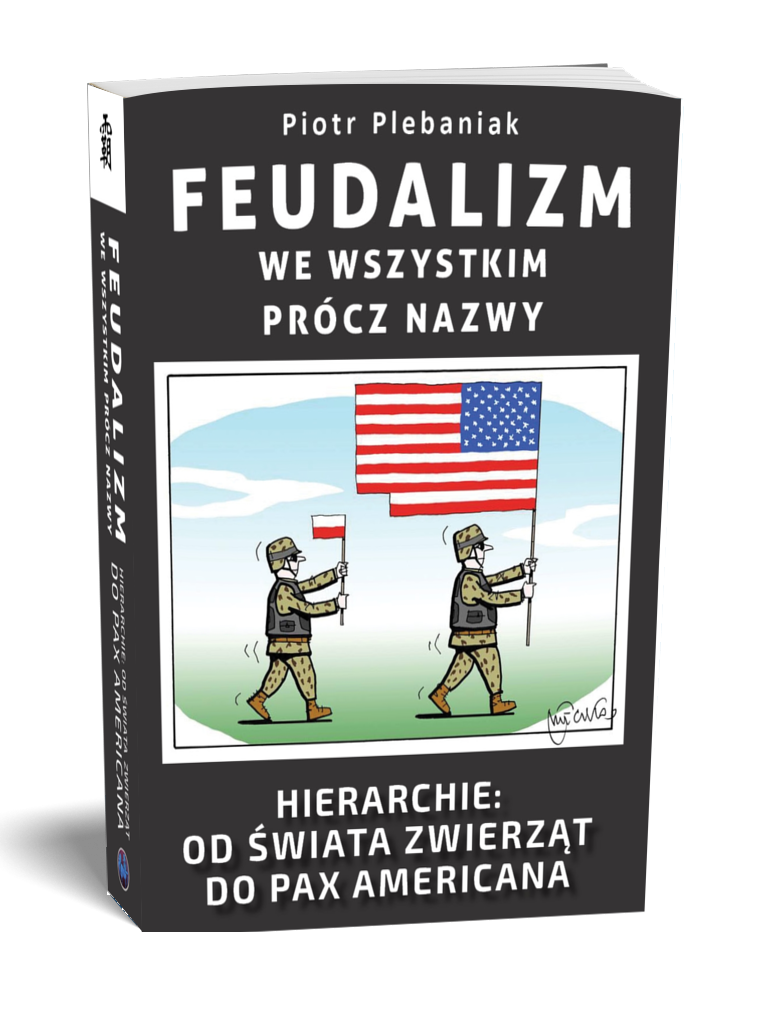 Feudalizm we wszystkim prócz nazwy. Hierarchie: od świata zwierząt do geopolityki | Próbka książki 