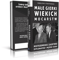 Małe gierki wielkich mocarstw. Mistrzowskie zagrywki dyplomatów i mężów stanu  | Próbka książki 